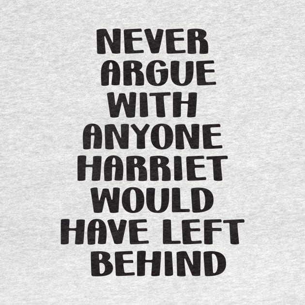 Never Argue with anyone Harriet would have left behind by Fox Dexter